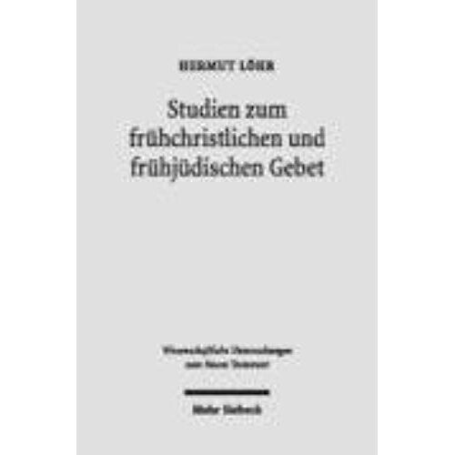 Studien Zum Frühchristlichen Und Frühjüdischen Gebet