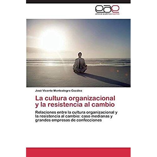 La Cultura Organizacional Y La Resistencia Al Cambio
