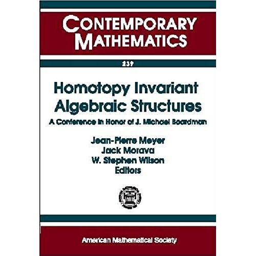 Homotopy Invariant Algebraic Structures Ams Specialssession On Homotopy Theory, January 1998, Baltimore, Md
