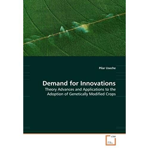 Demand For Innovations: Theory Advances And Applications To The Adoption Of Genetically Modified Crops