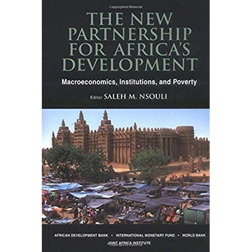 The New Partnership For Africa's Development,Macroeconomics,Institutions And Poverty