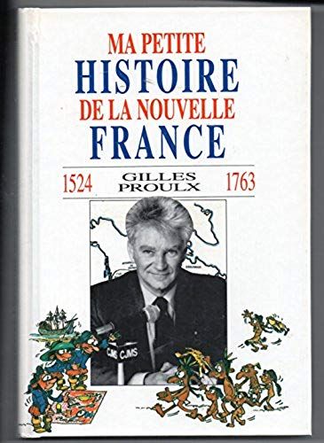 Ma Petite Histoire De La Nouvelle France 1524-1763