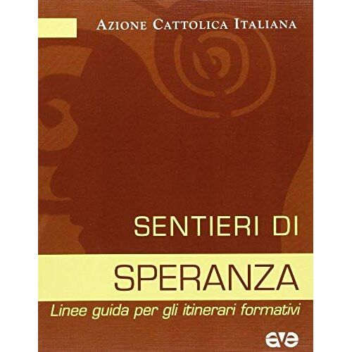 Sentieri Di Speranza. Linee Guida Per Gli Itinerari Formativi
