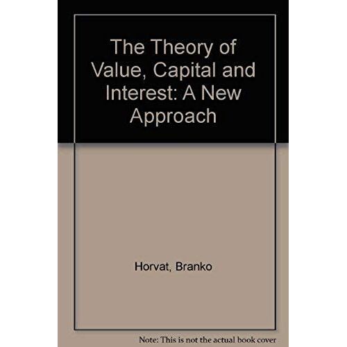 The Theory Of Value, Capital And Interest