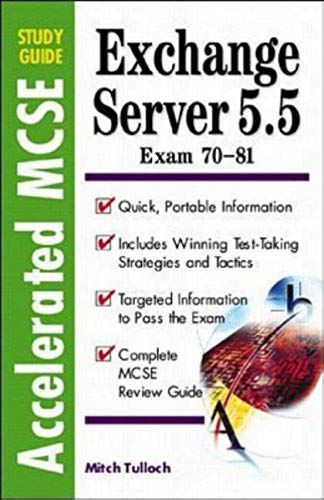 Exchange Server 5.5: Exam 70-81 (Accelerated Mcse Study Guides)