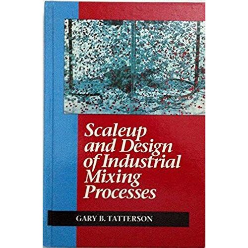 Scale-Up And Design Of Industrial Mixing Processes