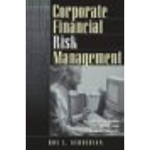 Corporate Financial Risk Management: A Computer-Based Guide For Nonspecialists
