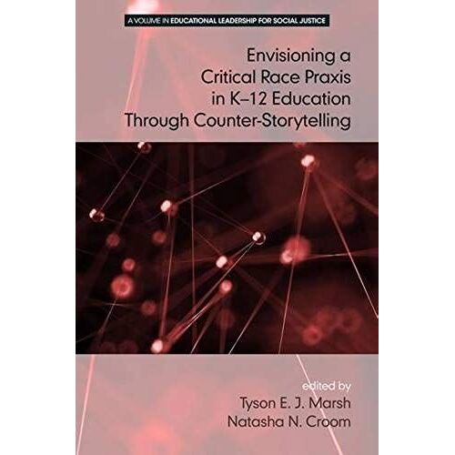 Envisioning A Critical Race Praxis In K-12 Education Through Counter-Storytelling