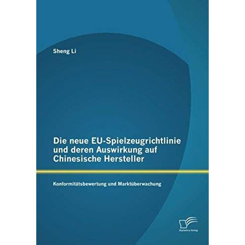 Die Neue Eu-Spielzeugrichtlinie Und Deren Auswirkung Auf Chinesische Hersteller: Konformitätsbewertung Und Marktüberwachung