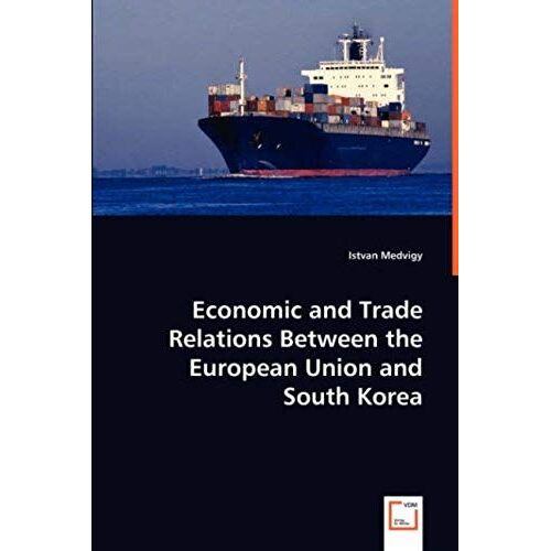 Economic And Trade Relations Between The European Union And South Korea