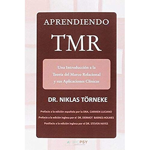 Aprendiendo Tmr : Una Introducción A La Teoría Del Marco Relacional Y Sus Aplicaciones Clínicas