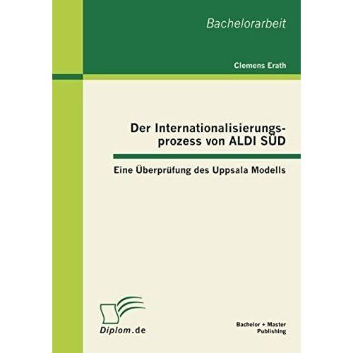 Der Internationalisierungsprozess Von Aldi Süd: Eine Überprüfung Des Uppsala Modells