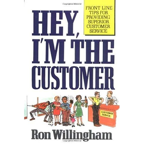 Hey, I'm The Customer: Front Line Tips For Providing Superior Customer Service