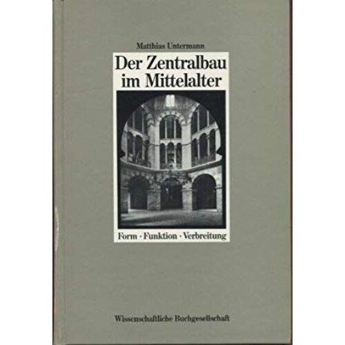 Der Zentralbau Im Mittelalter: Form, Funktion, Verbreitung