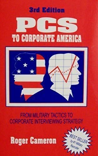 Pcs To Corporate America: From Military Tactics To Corporate Interviewing Strategy