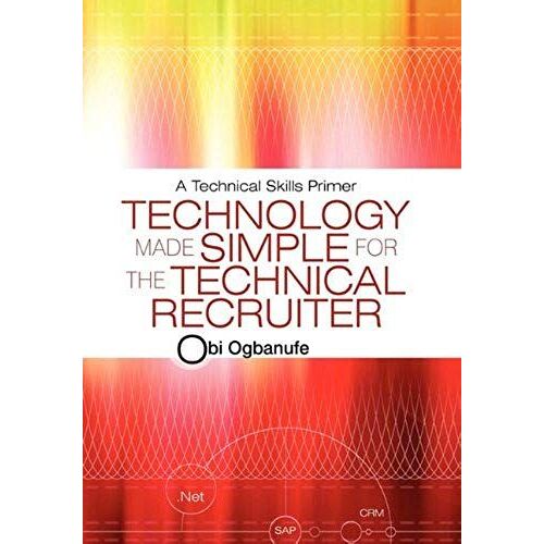 Technology Made Simple For The Technical Recruiter
