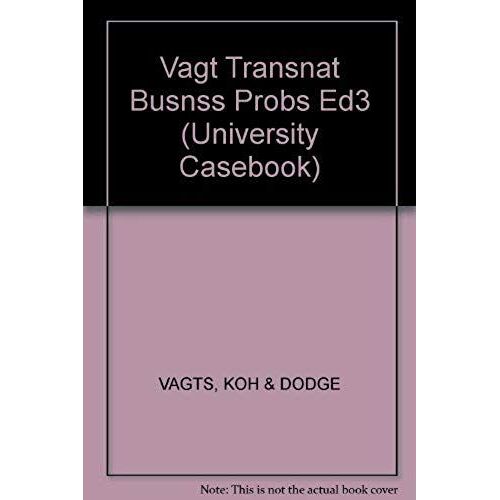 Vagt Transnat Busnss Probs Ed3 (University Casebook)