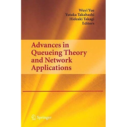 Advances In Queueing Theory And Network Applications