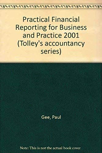 Practical Financial Reporting For Business And Practice 2001 (Tolley's Accountancy Series)