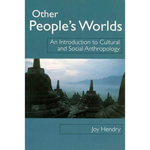 Other People's Worlds: An Introduction To Cultural And Social Anthropology