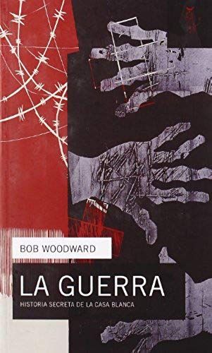 Woodward, B: Guerra : Historia Secreta De La Casa Blanca