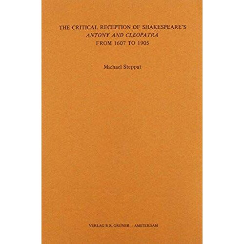 The Critical Reception Of Shakespeare's 'anthony And Cleopatra': From 1607 To 1905 (Bochumer Anglistische Studien)