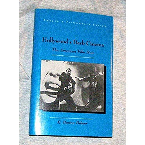 Hollywood's Dark Cinema: The American Film Noir (Twayne's Filmmakers Series)