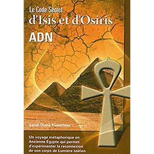 Le Code Secret D'isis Et D'osiris : Adn