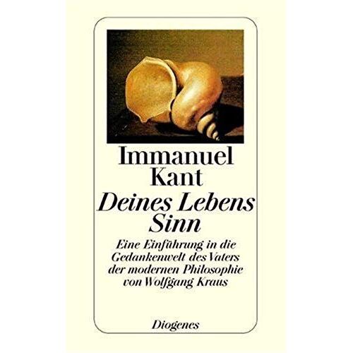Deines Lebens Sinn: Eine Einführung In Die Gedankenwelt Des Vaters Der Modernen Philosophie