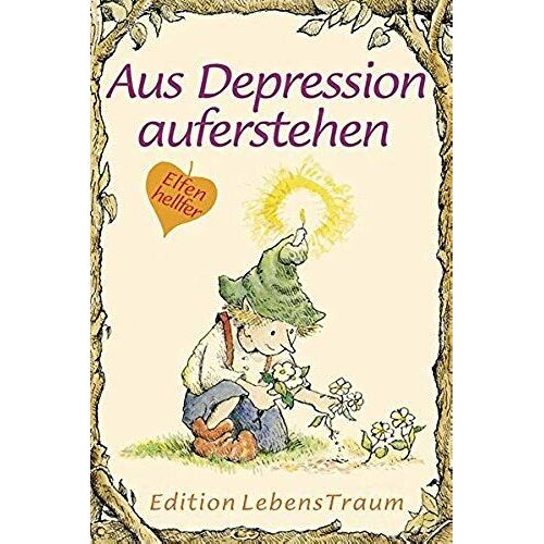 Elfenhelfer. Aus Depressionen Auferstehen.