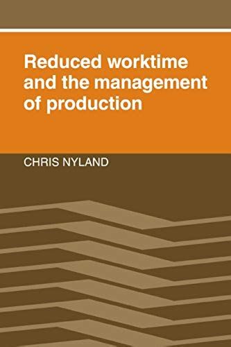 Reduced Worktime And The Management Of Production