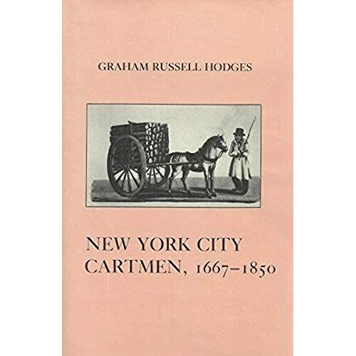 New York City Cartmen, 1667-1850 (American Social Experiences No 4)
