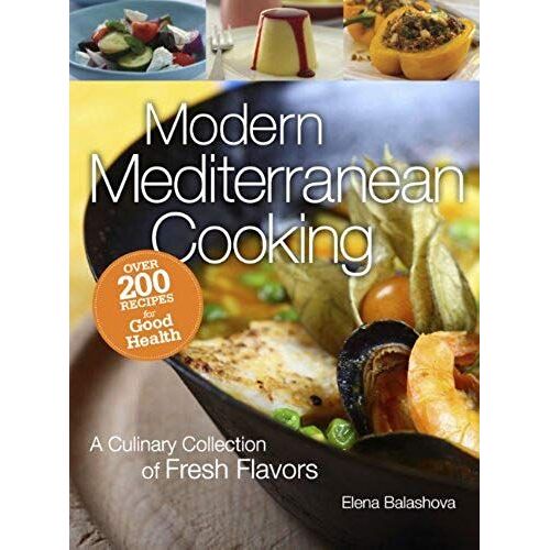 Modern Mediterranean Cooking: A Culinary Collection Of Fresh Flavors