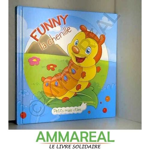 Petits Mais Utiles : Funny La Chenille : Les Petits Animaux Expliqués Aux Enfants