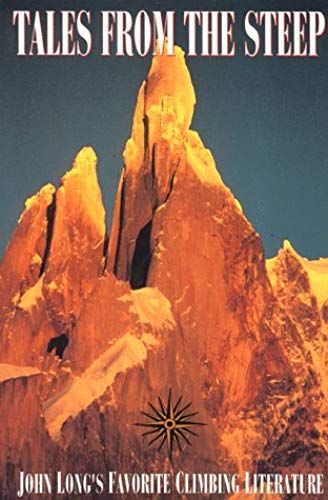 Tales From The Steep: John Long's Favorite Climbing Literature