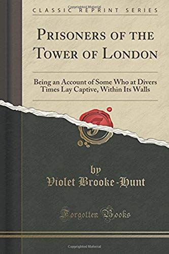 Brooke-Hunt, V: Prisoners Of The Tower Of London