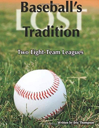 Baseball's Lost Tradition: Two Eight-Team Leagues