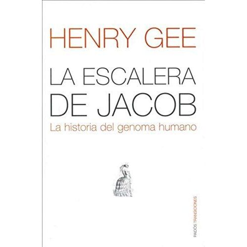 Gee, H: Escalera De Jacob : La Historia Del Genoma Humano