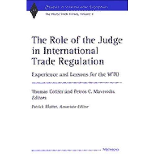 The Role Of The Judge In International Trade Regulation: Experience And Lessons For The Wto