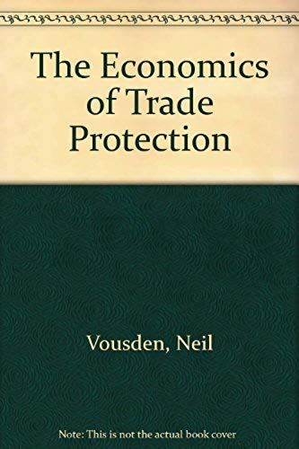 The Economics Of Trade Protection