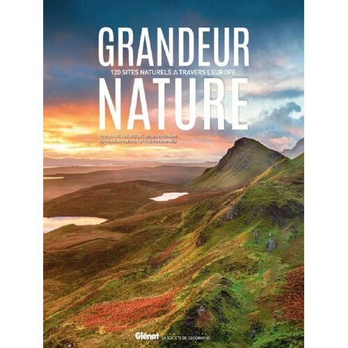 Grandeur Nature - 120 Sites Naturels À Travers L'europe