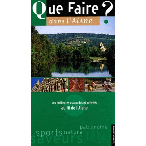 Que Faire Dans L'aisne ? - Les Meilleures Escapades Et Activités Au Fil De L'aisne