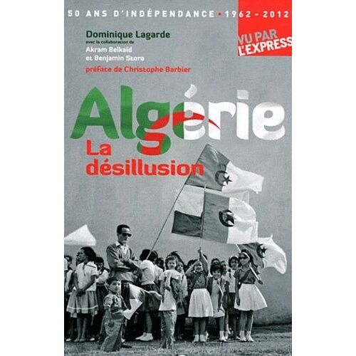 Algérie La Désillusion - 50 Ans D'indépendance