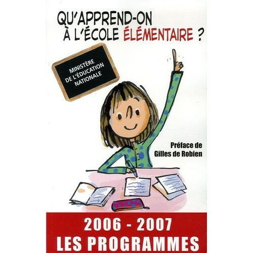 Qu'apprend-On À L'école Élémentaire ? - Les Programmes - Edition 2006-2007