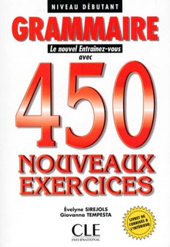 Grammaire - 450 Nouveaux Exercices, Niveau Débutant
