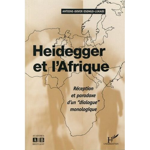 Heidegger Et L'afrique - Réception Et Paradoxe D'un "Dialogue" Monologique