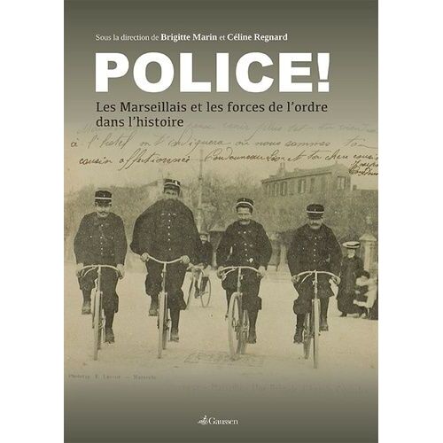 Police ! - Les Marseillais Et Les Forces De L'ordre Dans L'histoire