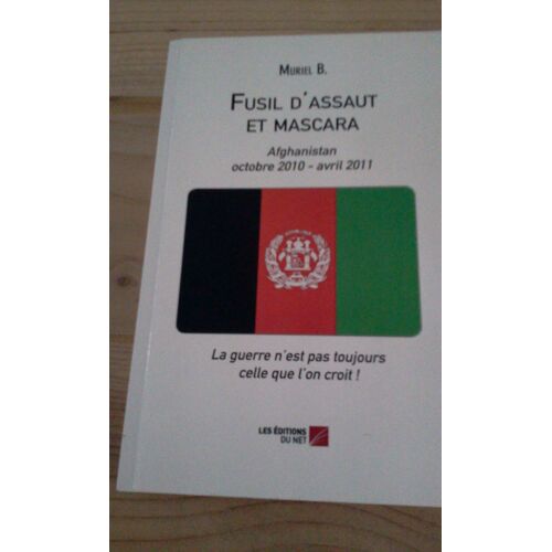 Fusil D'assaut Et Mascara Afghanistan Octobre 2010-Avril 2011
