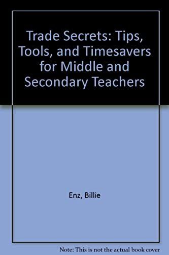 Trade Secrets: Tips, Tools, And Timesavers For Middle And Secondary Teachers