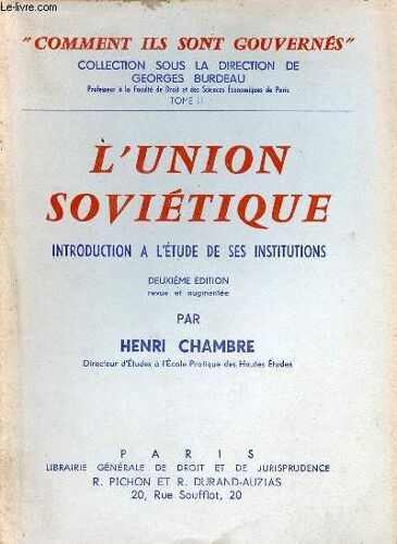 L Union Soviétique Introduction À L Étude De Ses Institutions - Collection Comment Ils Sont Gouvernés Tome 2 - 2e Édition Revue Et Augmentée.
